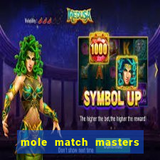 mole match masters ganha dinheiro